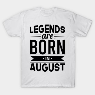 Legends Are Born In August - Gift Idea T-Shirt